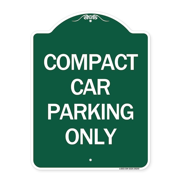 Signmission Designer Series Compact Car Parking Only, Green & White Aluminum Sign, 18" x 24", GW-1824-24249 A-DES-GW-1824-24249 - main